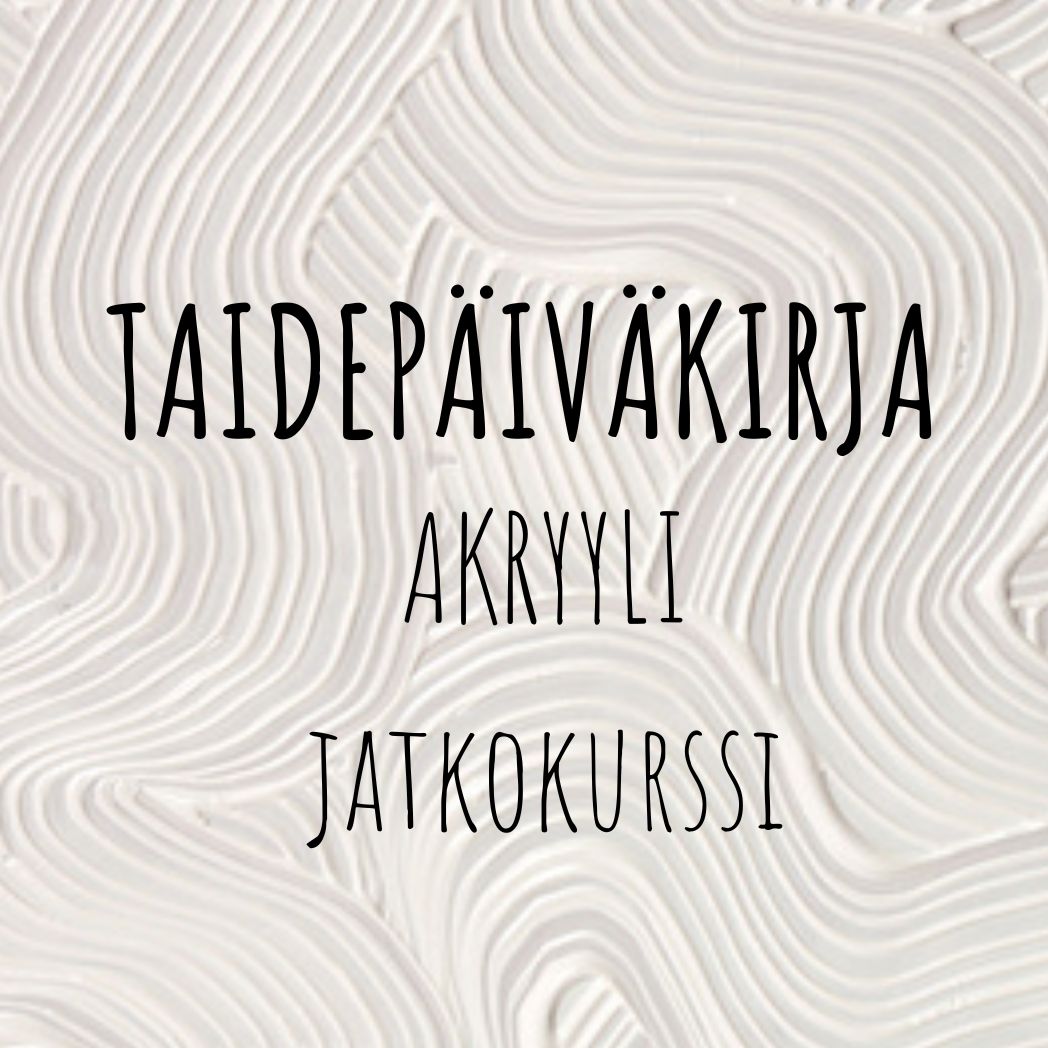 Taidepäiväkirja Akryyli -jatkokurssi