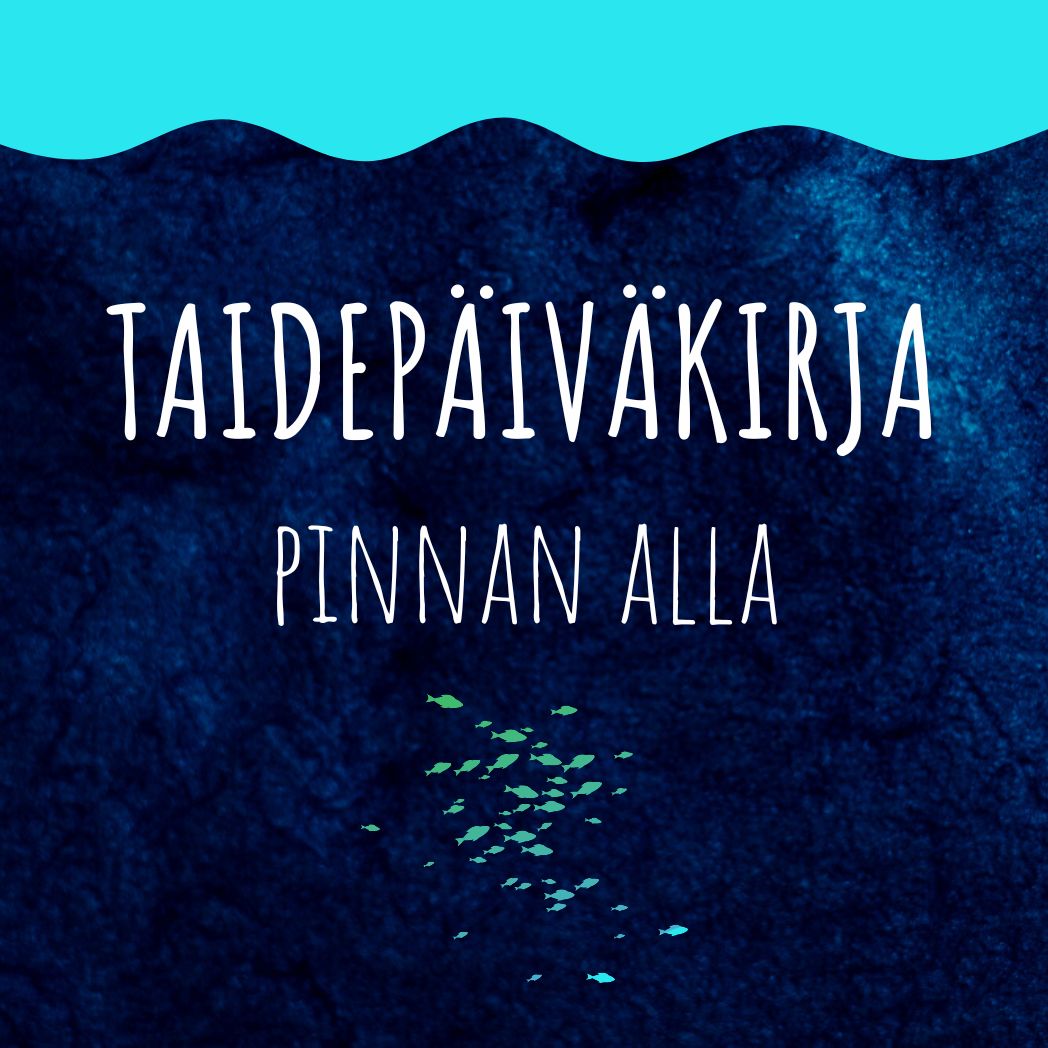 Taidepäiväkirja Pinnan Alla - intuitiivisen maalaamisen 3 viikon teemakurssi.